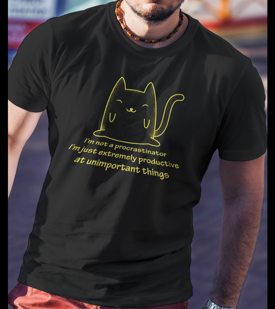 I'm Not A Procrastinator I'm Just Extremely Productive At Unimportant Things Cat T-Shirt