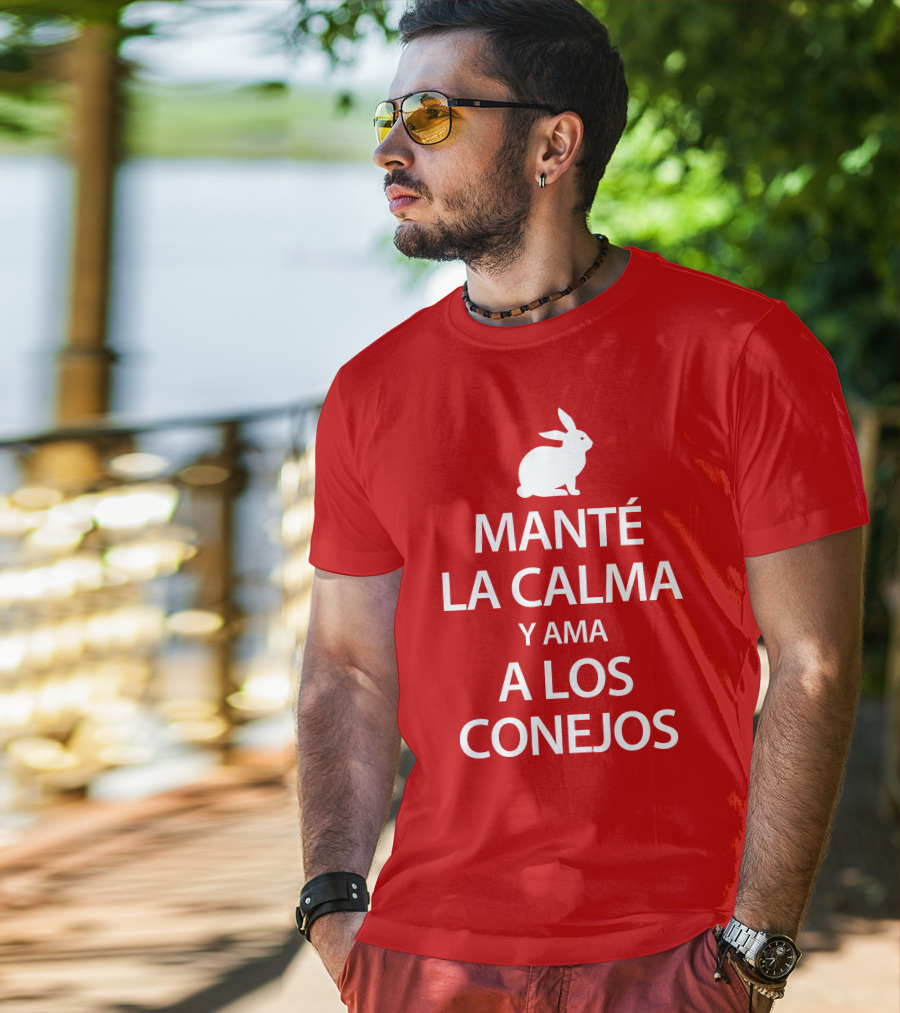 Manté LA Calma Y Ama A Los Conejos T-Shirt
