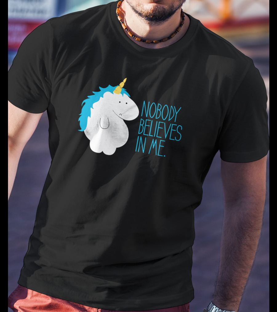Nobody Believes IN ME Fat Unicorn T-Shirt