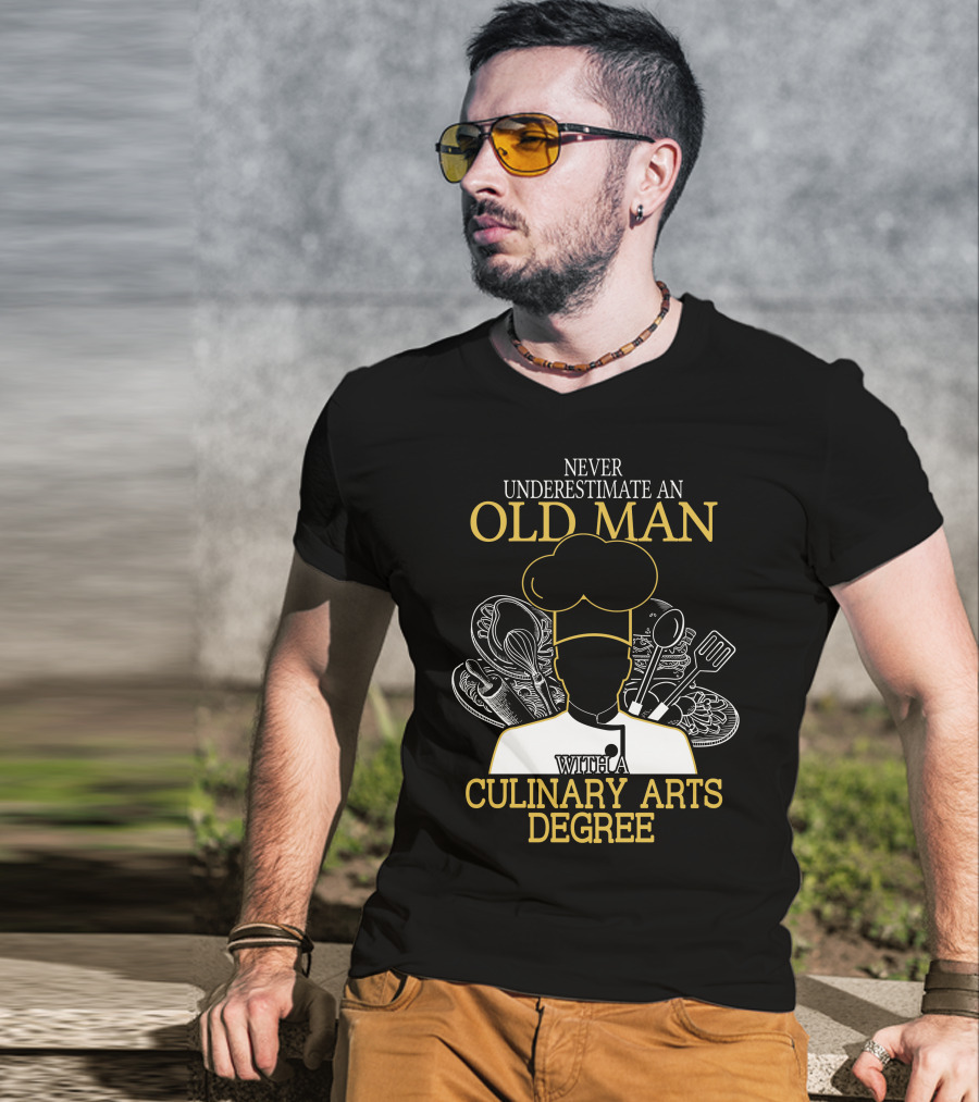Never Underestimate An Old Man With A Culinary Arts Degree Chef Hat And Cooking Utensils T-Shirt