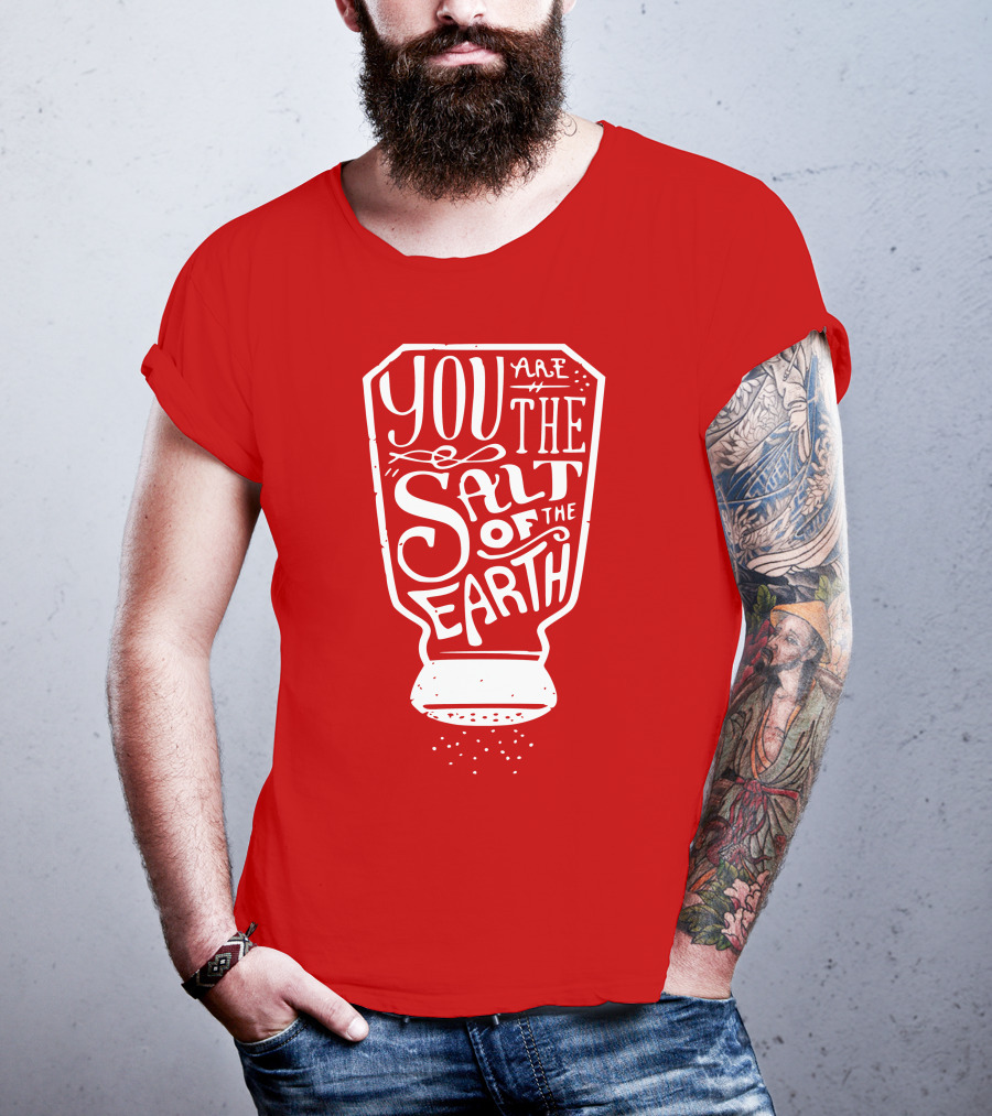 You Are The Salt Of The Earth T-Shirt