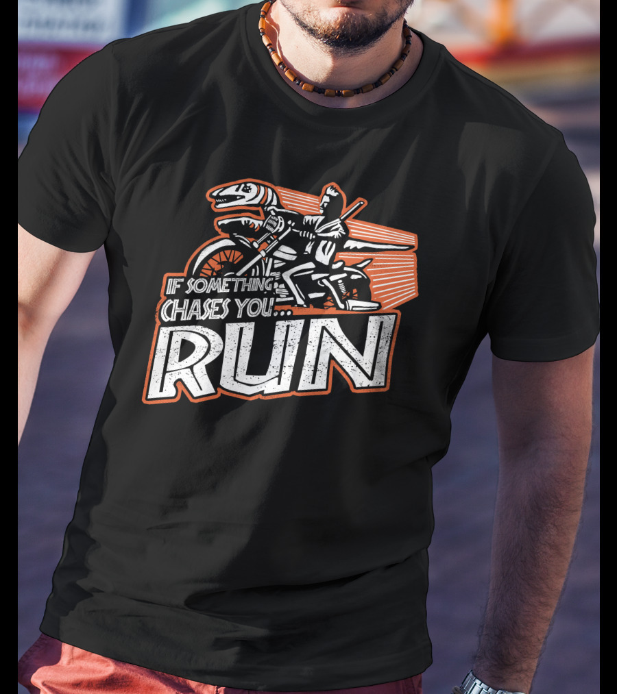 If Something Chases You Run Dinosaur Motorcycle Rider T-Shirt