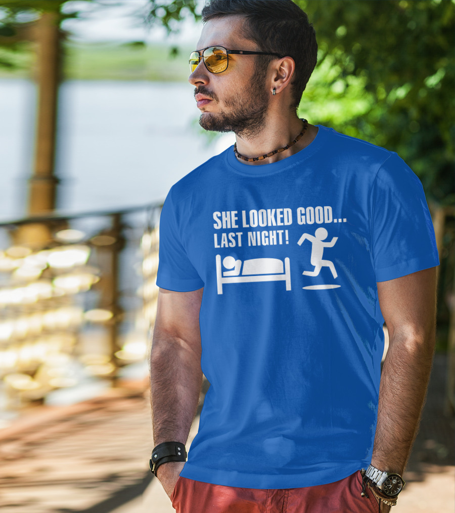 She Looked Good Last Night T-Shirt