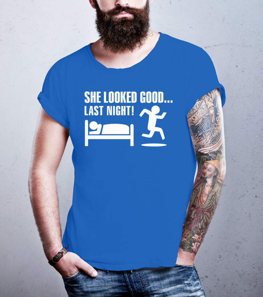 She Looked Good Last Night T-Shirt