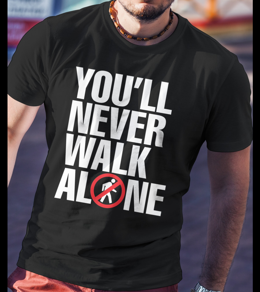 You'll Never Walk Stop Sign T-Shirt