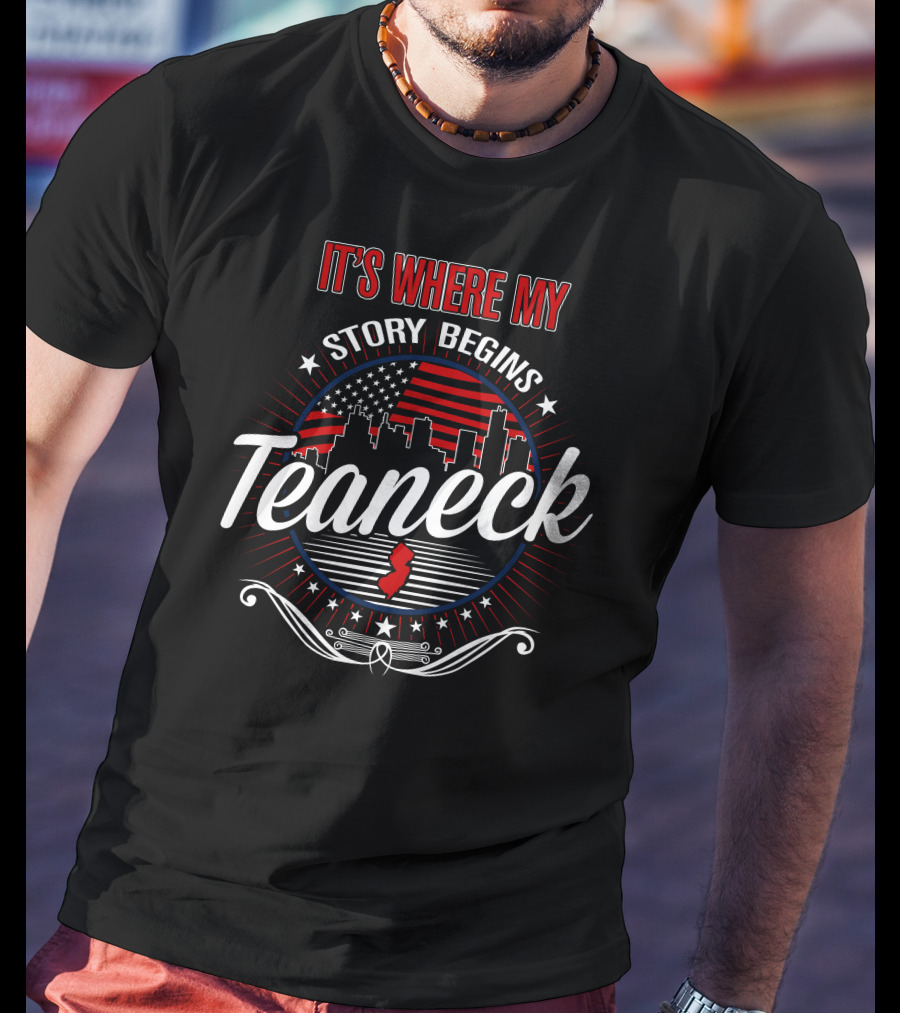 It's Where My Story Begins Teaneck USA Cityscape American Flag T-Shirt