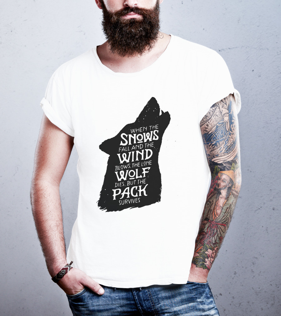 When The Snows Fall And The Wind Blows The Lone Wolf Dies But The Pack Survives T-Shirt