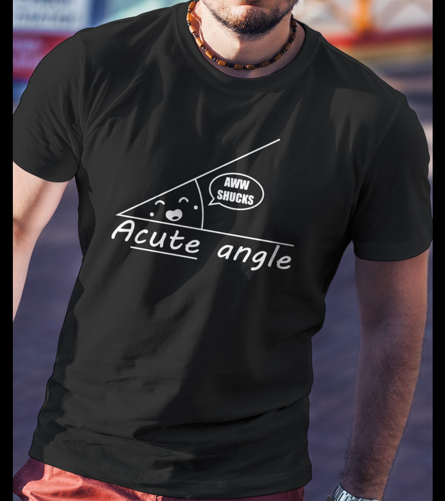 Aww Shucks Cute Acute Angle T-Shirt