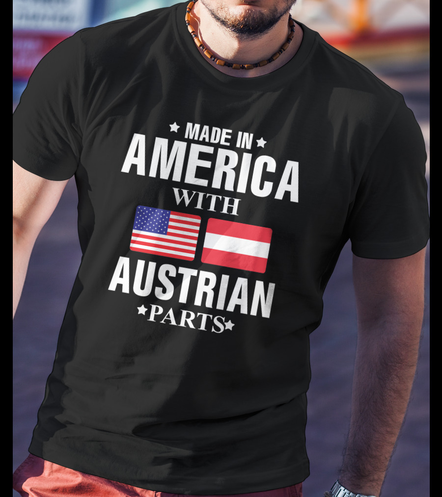 Made In America With Austrian Parts T-Shirt