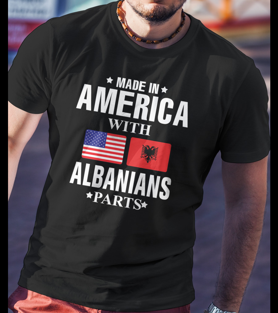 Made IN America With Albanians Parts T-Shirt