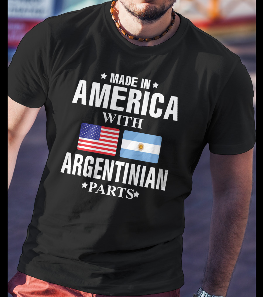 Made IN America With Argentinian Parts Flag T-Shirt