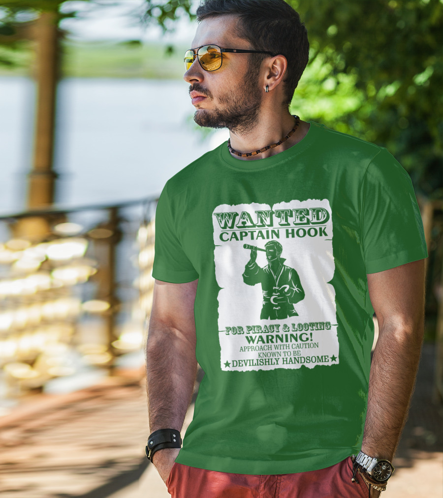 Wanted Captain Hook For Piracy And Looting Warning Approach With Caution Known To Be Devilishly Handsome T-Shirt
