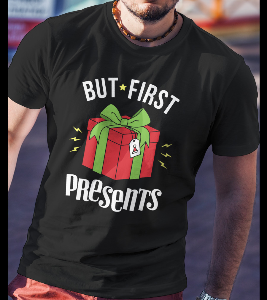 But First Presents Red Box With Green Ribbon And Tag T-Shirt