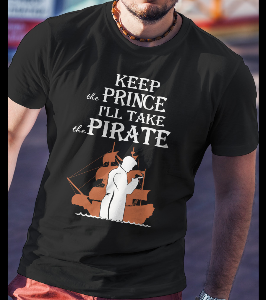 Keep The Prince I'll Take The Pirate Captain Hook Killian Jones T-Shirt