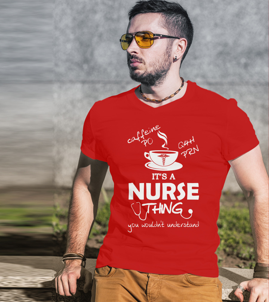 Caffeine PO Q4H PRN It's A Nurse Thing You Wouldn't Understand T-Shirt