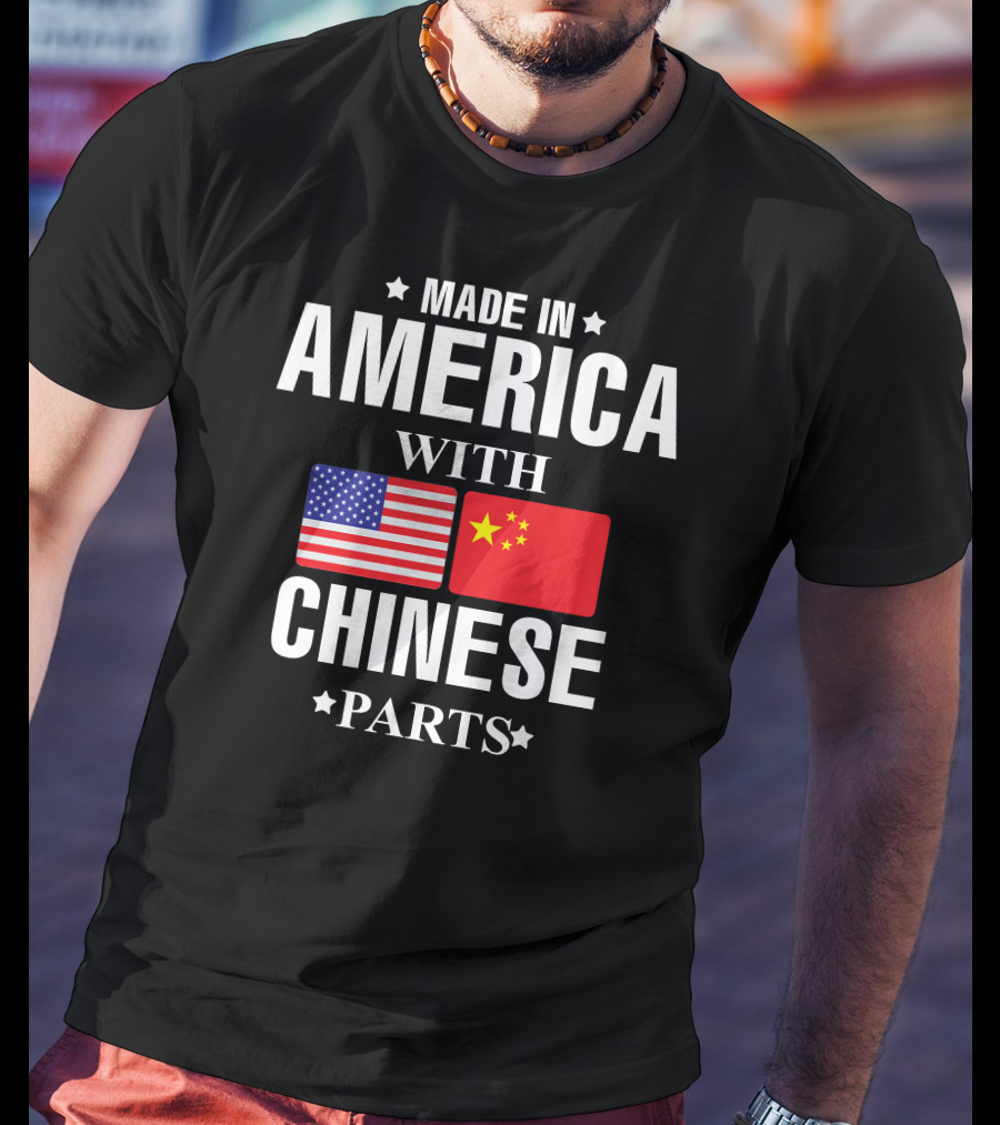 Made IN America With Chinese Parts T-Shirt