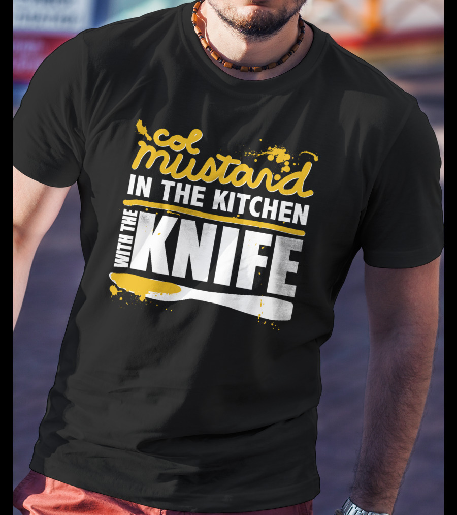 Col Mustard In The Kitchen With The Knife T-Shirt