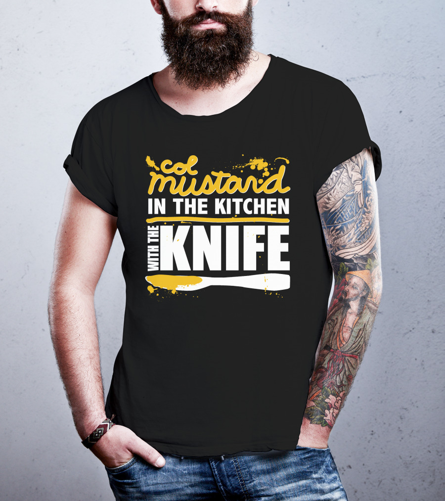 Col Mustard In The Kitchen With The Knife T-Shirt