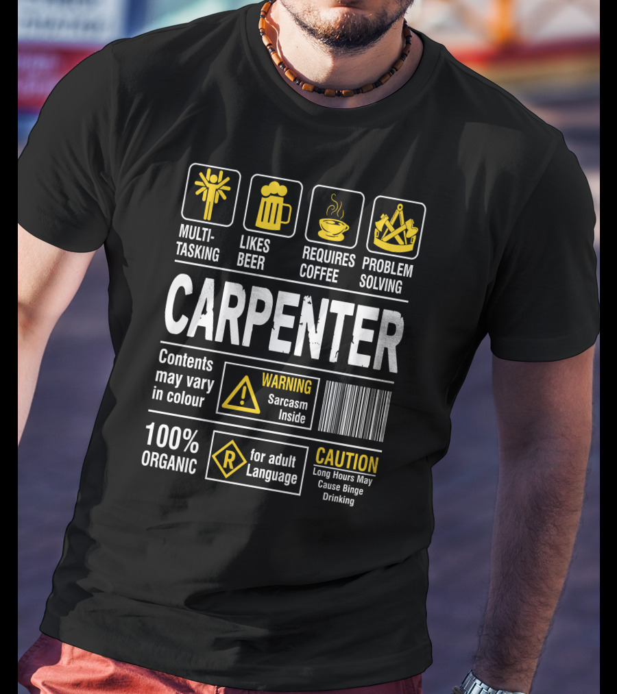 Carpenter Multitasking Likes Beer Requires Coffee Problem Solving Warning Sarcasm Caution Language T-Shirt