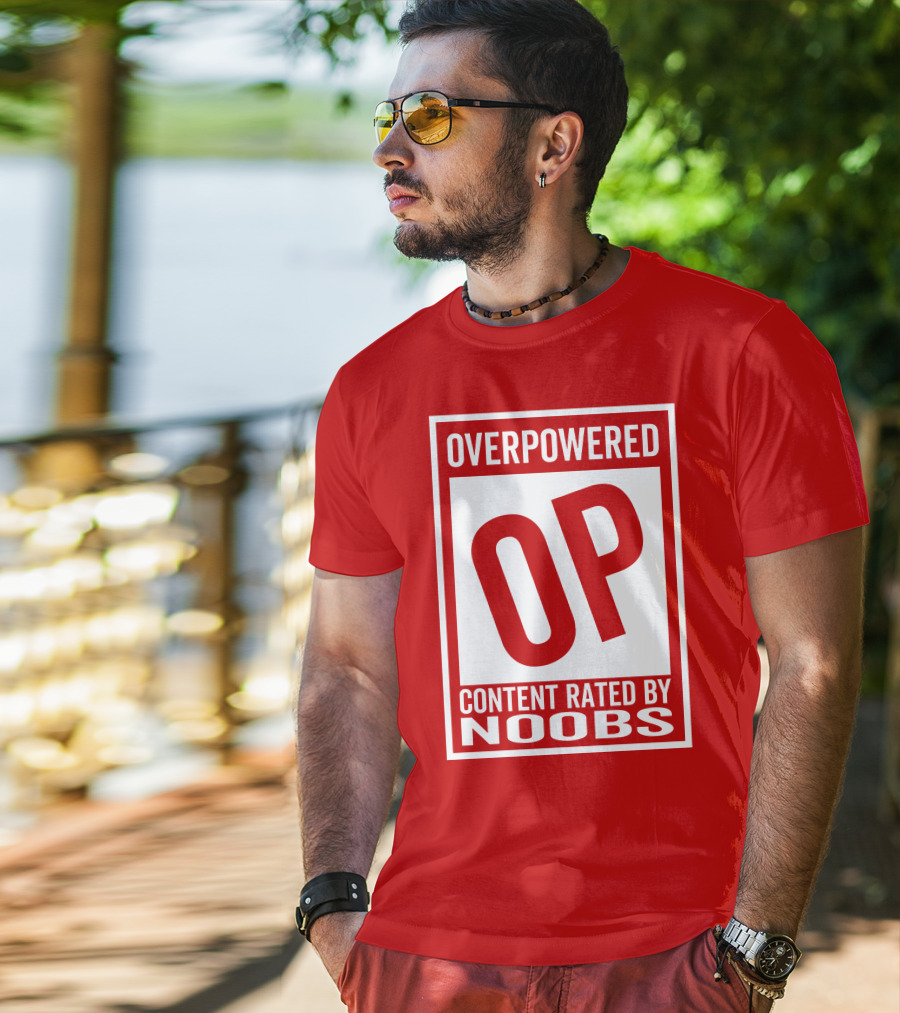 Overpowered Content Rated OP By Noobs T-Shirt