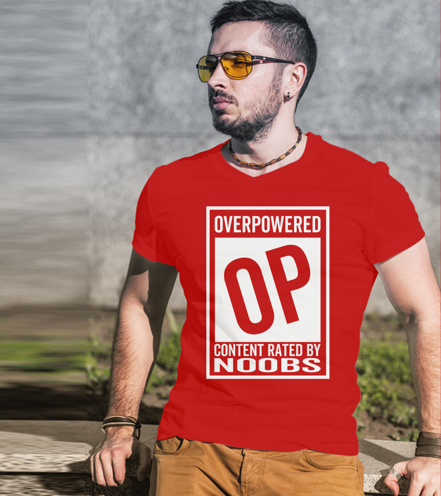 Overpowered Content Rated OP By Noobs T-Shirt