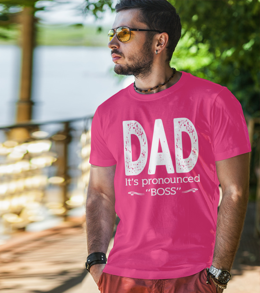 DAD It's Pronounced BOSS T-Shirt