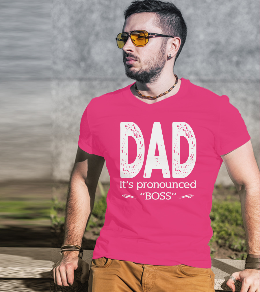 DAD It's Pronounced BOSS T-Shirt