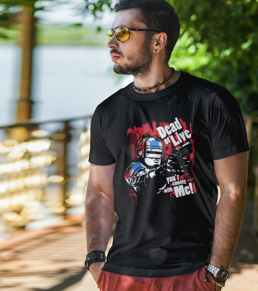 Dead Or Live You're Coming With Me Robot Enforcer T-Shirt
