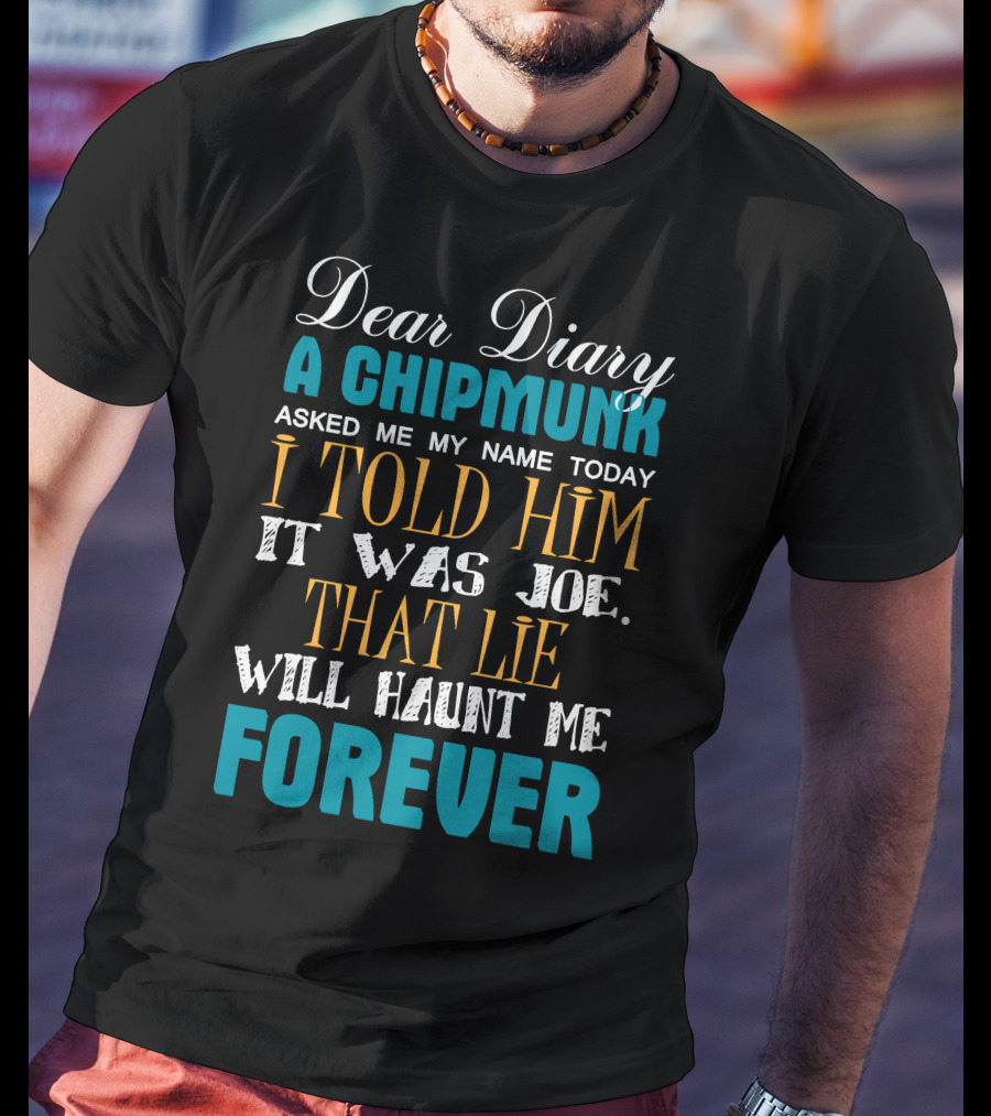 Dear Diary A Chipmunk Asked Name Told Joe Lie Haunt Forever Damon Salvatore Best T-Shirt