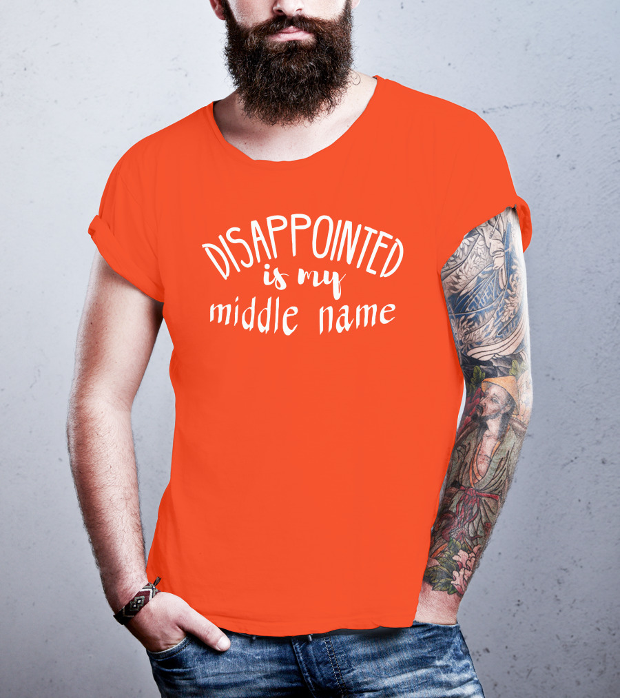 Disappointed Is My Middle Name T-Shirt