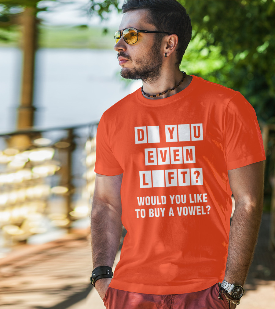 Do You Even Lift Would You Like To Buy A Vowel Puzzle Letter Blocks Fitness Humor T-Shirt