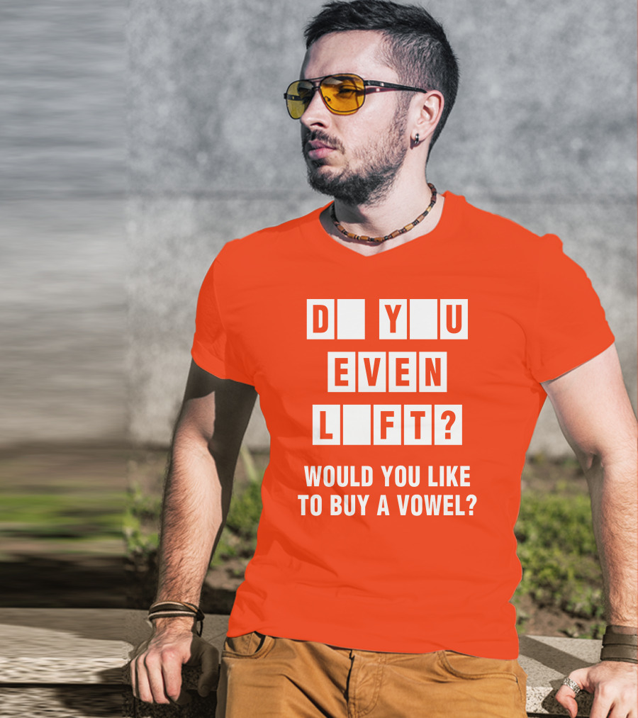 Do You Even Lift Would You Like To Buy A Vowel Puzzle Letter Blocks Fitness Humor T-Shirt