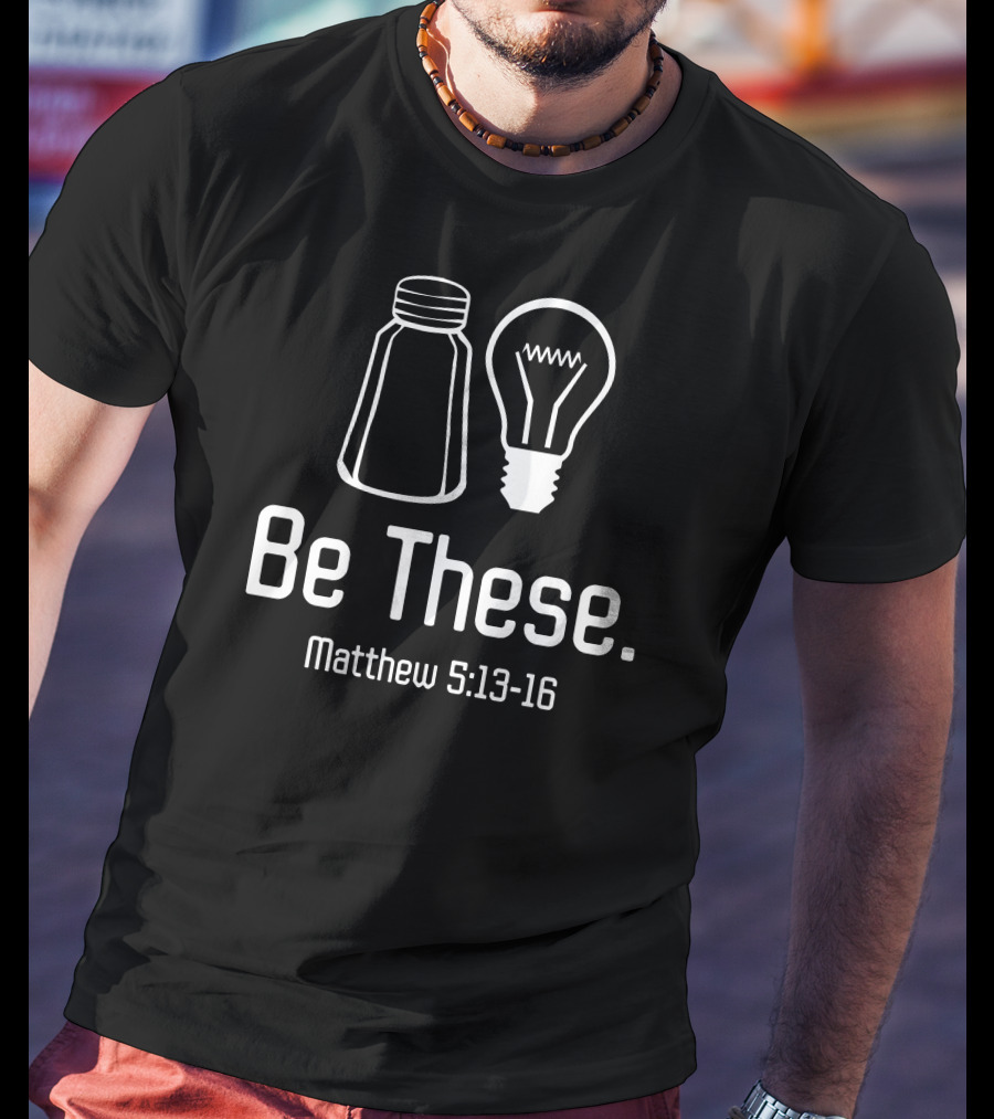 Be These Salt Light Matthew 5:13-16 Iconic Salt Shaker And Light Bulb T-Shirt