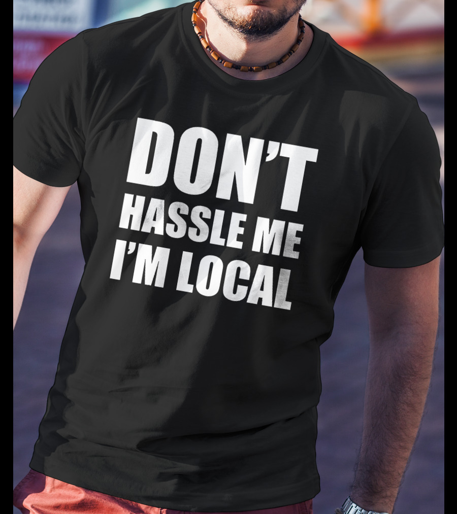 Don't Hassle Me I'm Local Bill Murray What About Bob Phrase T-Shirt