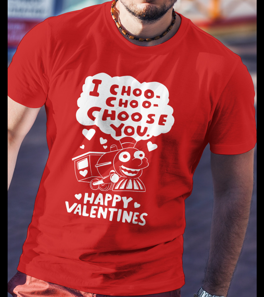 I Choo Choo Choose You Happy Valentines T-Shirt