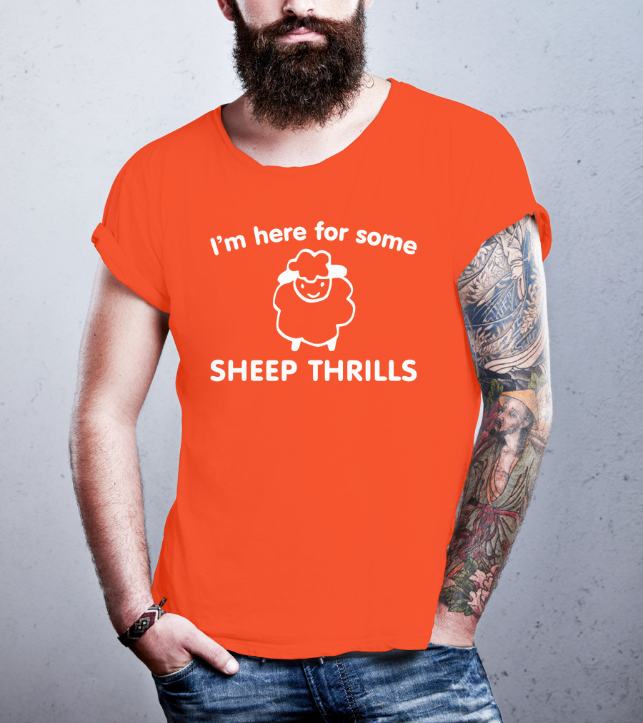I'm Here For Some Sheep Thrills Happy Sheep Fun T-Shirt