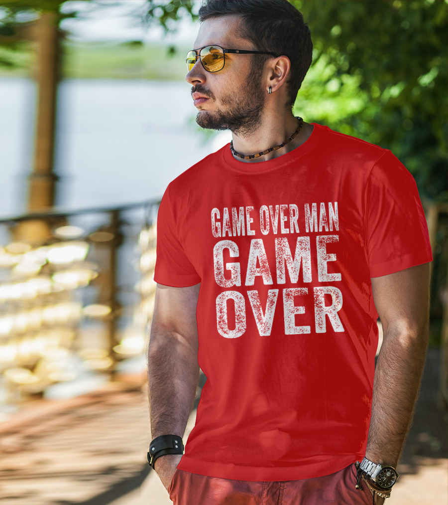 Game Over Man Game Over T-Shirt