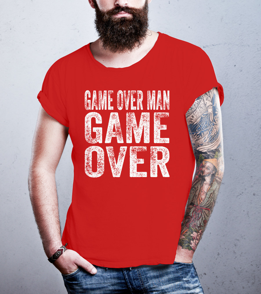 Game Over Man Game Over T-Shirt