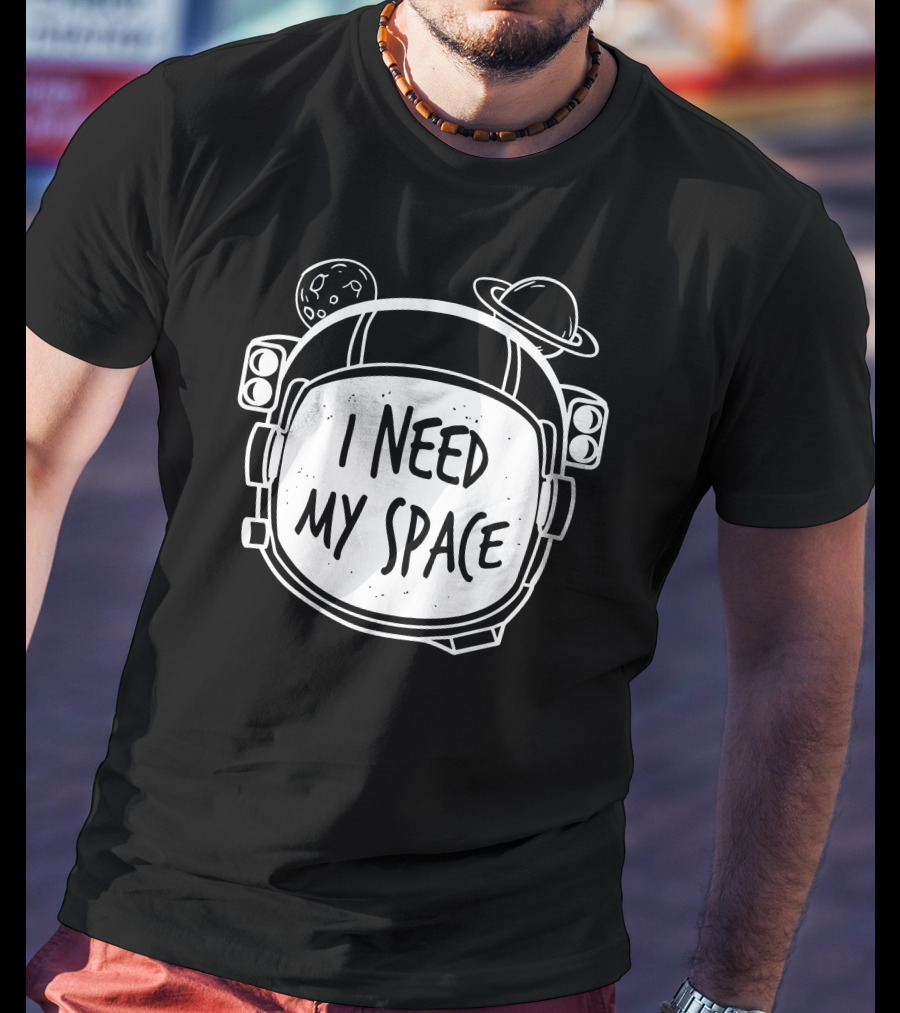 I Need My Space Astronaut Helmet With Planets And Moon T-Shirt