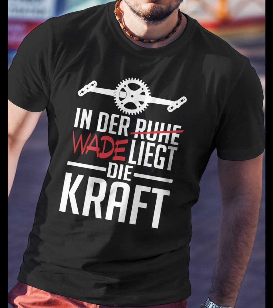 In Der Wade Liegt Die Kraft Mit Zahnrad Und Pedalen T-Shirt