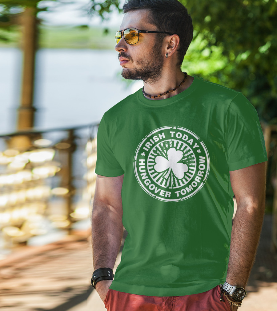 Irish Today Hungover Tomorrow Shamrock Stamp T-Shirt