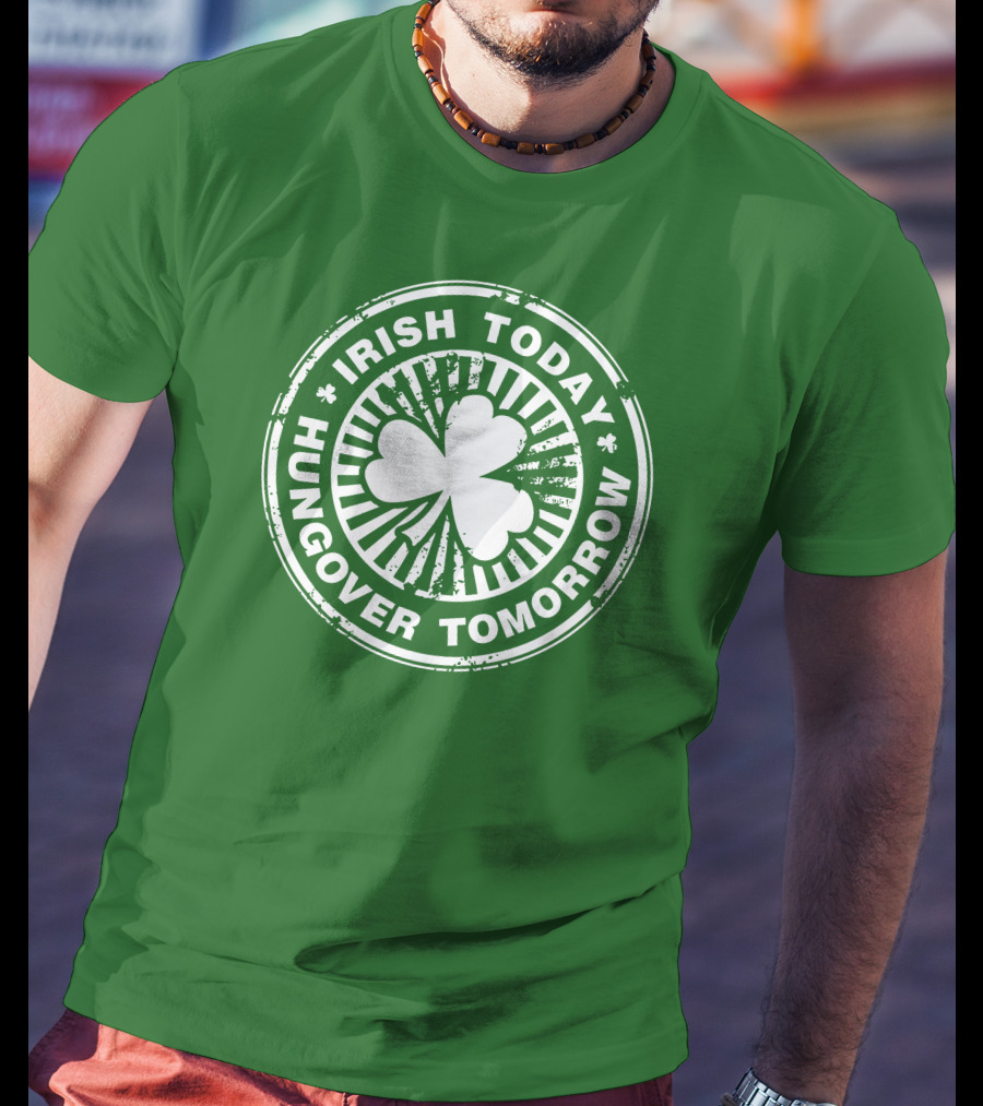 Irish Today Hungover Tomorrow Shamrock Stamp T-Shirt