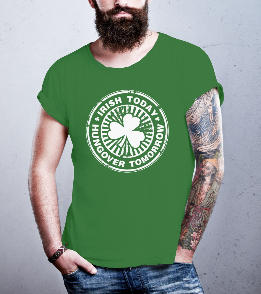 Irish Today Hungover Tomorrow Shamrock Stamp T-Shirt