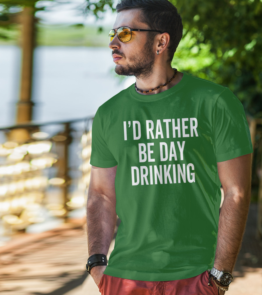 I'D Rather Be Day Drinking T-Shirt