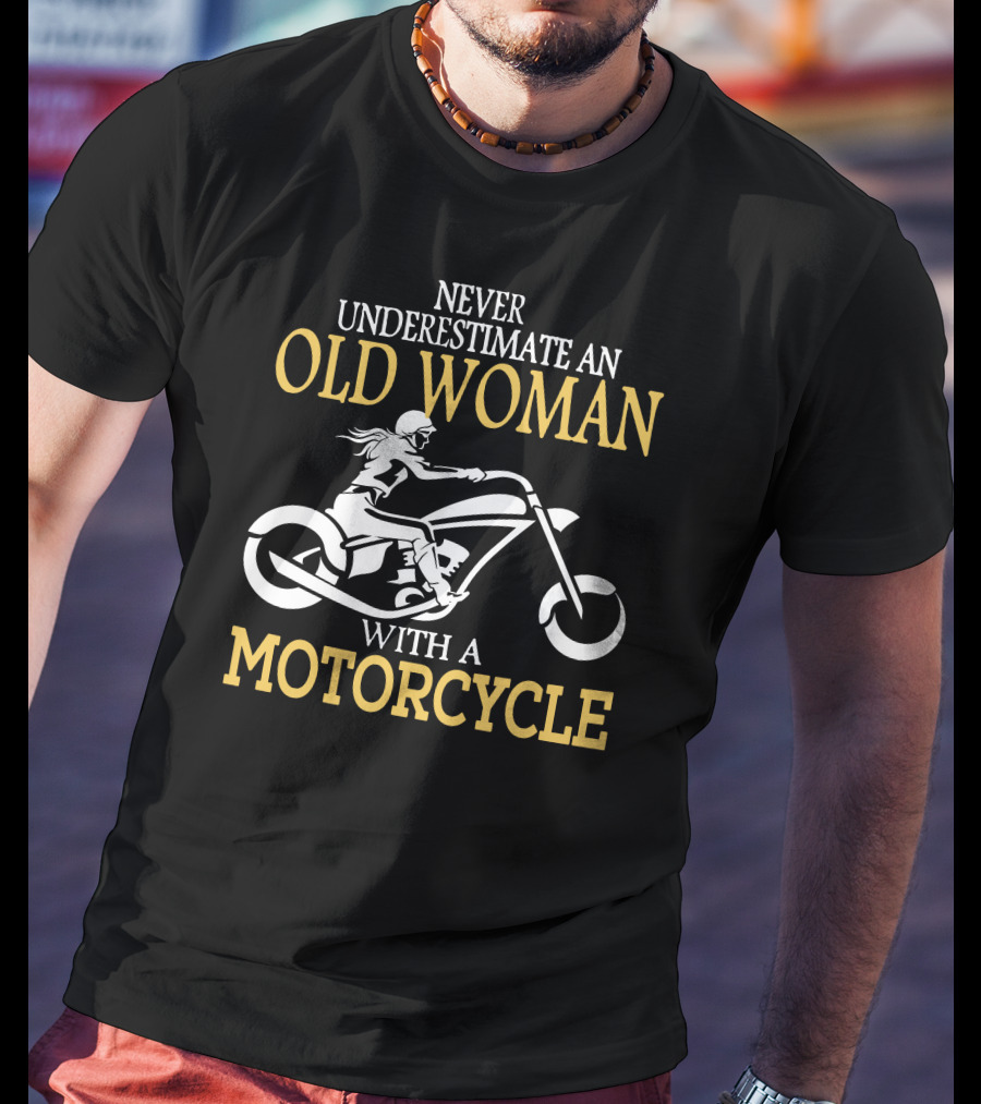 Never Underestimate An Old Woman With A Motorcycle T-Shirt