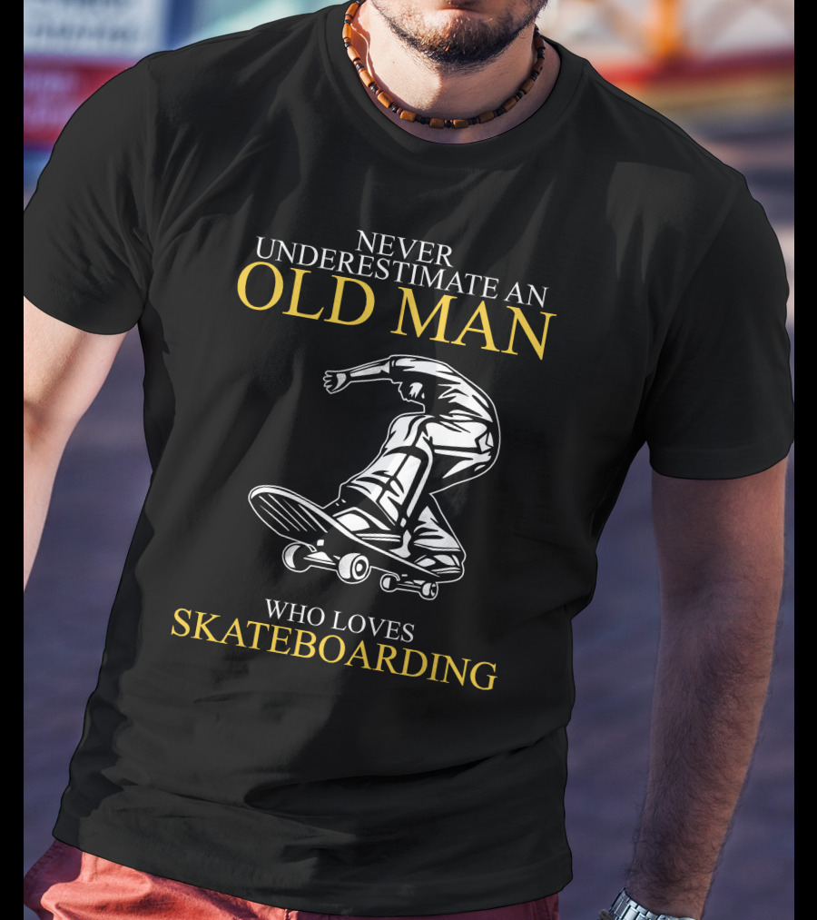 Never Underestimate An Old Man Who Loves Skateboarding T-Shirt