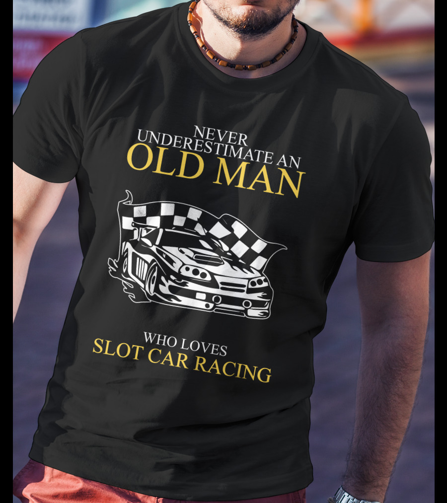 Never Underestimate An Old Man Who Loves Slot Car Racing T-Shirt