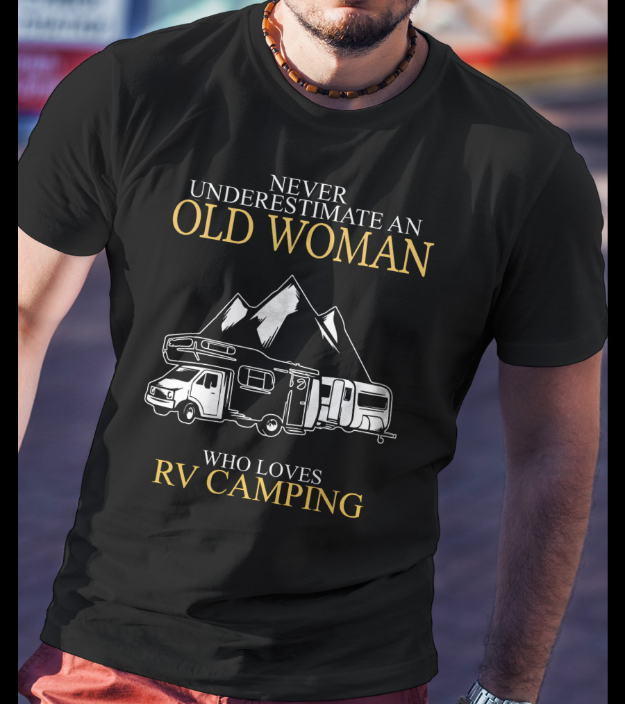 Never Underestimate An Old Woman Who Loves Rv Camping T-Shirt