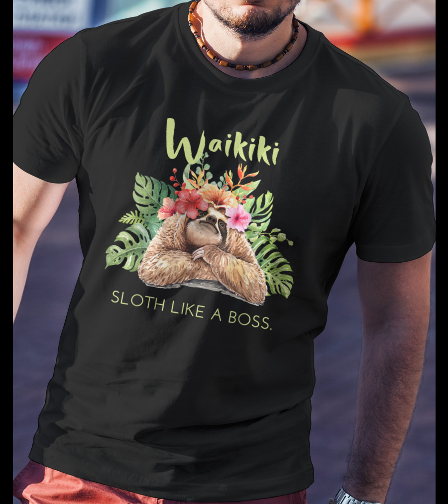 Waikiki Sloth Like A Boss Tropical Vacation T-Shirt