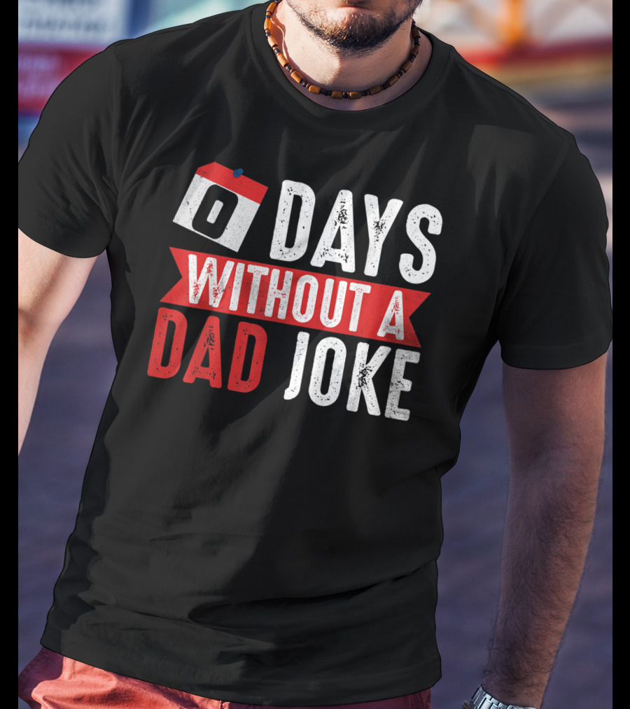 Zero Days Without A Dad Joke Calendar Humor T-Shirt